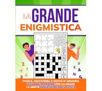La GRANDE Enigmistica: Puzzle, cruciverba e giochi di memoria in formato GRANDE per allenare la mente senza sforzare la vista