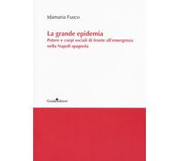 La grande epidemia. Potere e corpi sociali di fronte all'emergenz