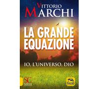 La grande equazione. Io, l'universo, Dio [Paperback] [Oct 05, 2021] Marchi, Vitt