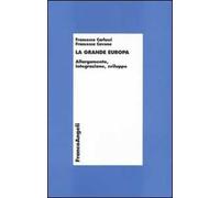 La grande Europa. Allargamento, integrazione, sviluppo