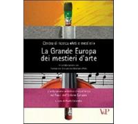 La grande Europa dei mestieri d'arte. L'artigianato artistico d'eccellenza...