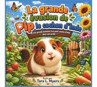 La grande évasion de Pip le cochon d’Inde: Un tout petit cochon d'Inde. Un immense jardin. Une aventure inoubliable ! Livre d'histoires sur les ... | livre pour la maternelle | histoire du soir