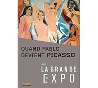 La Grande Expo - N°10 : Quand Pablo devient Picasso
