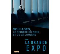 La grande expo : soulages le peintre du noir et de la lumière