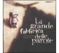 La grande fabbrica delle parole. Ediz. illustrata