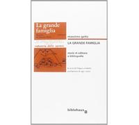 La grande famiglia. Storie di editoria e bibliografia - Gatta Massimo