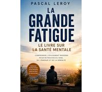 La grande fatigue: Le livre sur la santé mentale