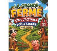 La Grande Ferme: Livre d’activités points à relier pour enfants