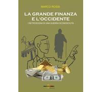 La grande finanza e l'Occidente. I retroscena di una guerra scono