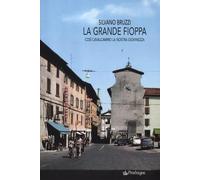 La grande fioppa. Così cavalcammo la nostra giovinezza