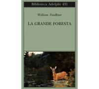 La grande foresta - Faulkner William