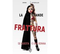 La Grande Frattura: «Se questa è una donna»