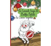 La Grande Fuga di Babbo Natale (e la Cacca Segreta): Un libro per grandi e piccini che vi farà morire dal ridere!