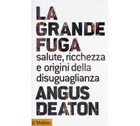La grande fuga. Salute, ricchezza e origini della disuguaglianza