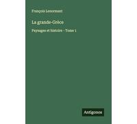 La grande-Grèce: Paysages et histoire - Tome 1