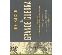Libri Joe Sacco - La Grande Guerra. 1 Luglio 1916: Il Primo Giorno Della Battagl