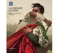 La grande guerra. Catalogo della mostra (Napoli, 1º aprile-23 agosto 2015). Ediz. illustrata. Società, propaganda e consenso (Vol. 3)