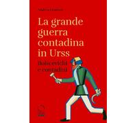 La grande guerra contadina in Urss. Bolscevichi e contadini (1918