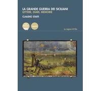 La grande guerra dei siciliani. Lettere, diari, memorie