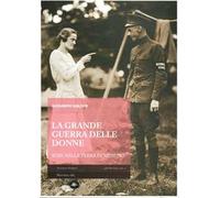 La Grande Guerra delle donne. Rose nella terra di nessuno