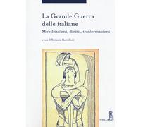 La grande guerra delle italiane. Mobilitazioni, diritti, trasformazioni [Paperba