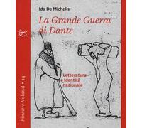 La grande guerra di Dante. Letteratura e identità nazionale