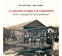 La grande guerra e il varesotto. Storia e immagini di «vivo patriotismo»