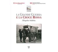 La grande guerra e la Croce Rossa. L'empolese Valdelsa
