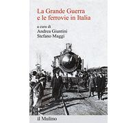 La Grande Guerra e le ferrovie in Italia