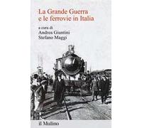 La Grande Guerra e le ferrovie in Italia