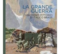 La Grande Guerra. I racconti pittorici di Italico Brass - [GAM Manzoni]