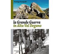 La grande guerra in alta Val Degano