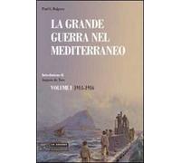 La grande guerra nel Mediterraneo. Vol. 1