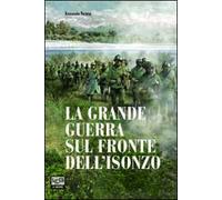 La Grande Guerra sul fronte dell'Isonzo