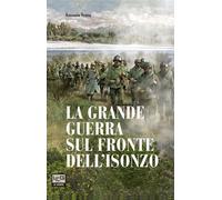 La Grande Guerra sul fronte dell'Isonzo - Sema Antonio