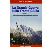 La grande guerra sulla fronte Giulia (1915-1917). Dalla conquista del monte Nero a Caporetto