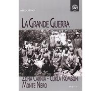 La grande guerra. Zona Carnia, Cukla Rombon, Monte Nero. Maggio 1915-maggi...