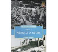 LA GRANDE GUERRE volume1 Prélude à la guerre 1900 1914