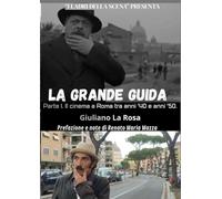 LA GRANDE GUIDA: PARTE I. ROMA E IL CINEMA TRA ANNI '40 E ANNI '50.