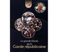 La grande histoire de la Garde Républicaine