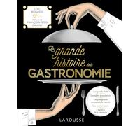 La grande histoire de la gastronomie