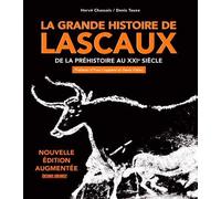 La grande histoire de Lascaux: De la préhistoire au XXIe siècle