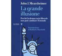 La grande illusione. Perché la democrazia liberale non può cambia