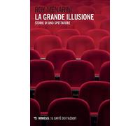 La grande illusione. Storie di uno spettatore