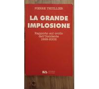 La grande implosione. Rapporto sul crollo dell'Occidente 1999-2002