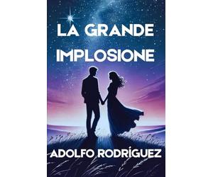 La Grande Implosione: una storia di mistero, avventura e amore
