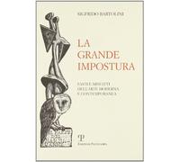 La grande impostura. Fasti e misfatti dell'arte moderna e contemporanea