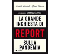 La grande inchiesta di Report sulla pandemia