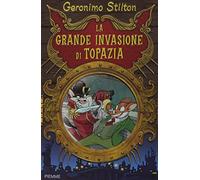 La grande invasione di Topazia. Ediz. illustrata