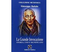 La grande invocazione. Storia, uso e significato